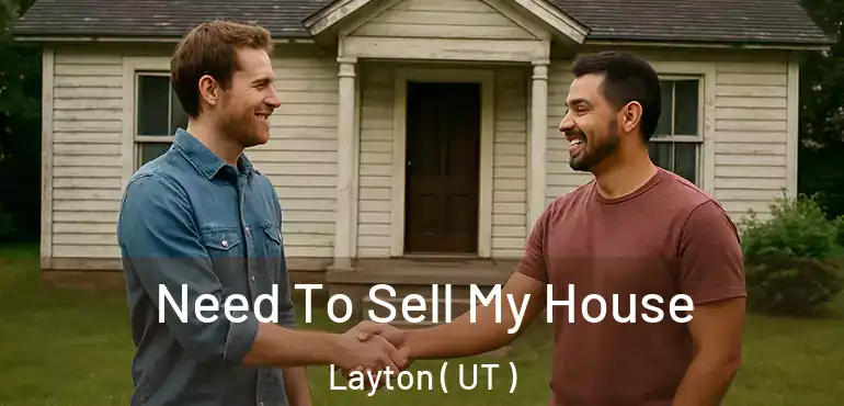  Need To Sell My House Layton ( UT )