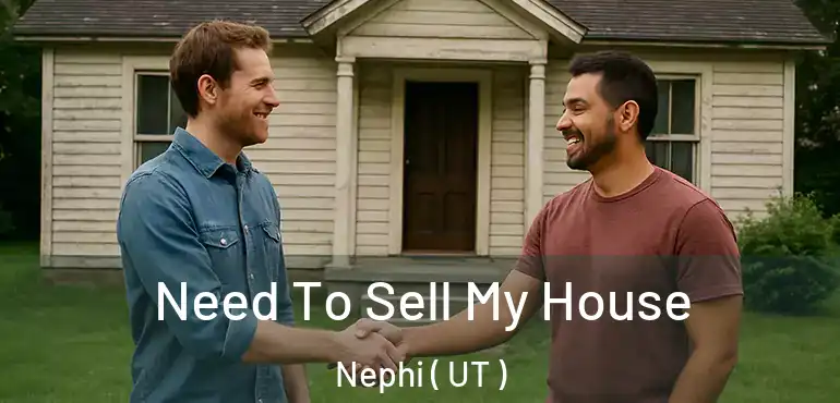  Need To Sell My House Nephi ( UT )