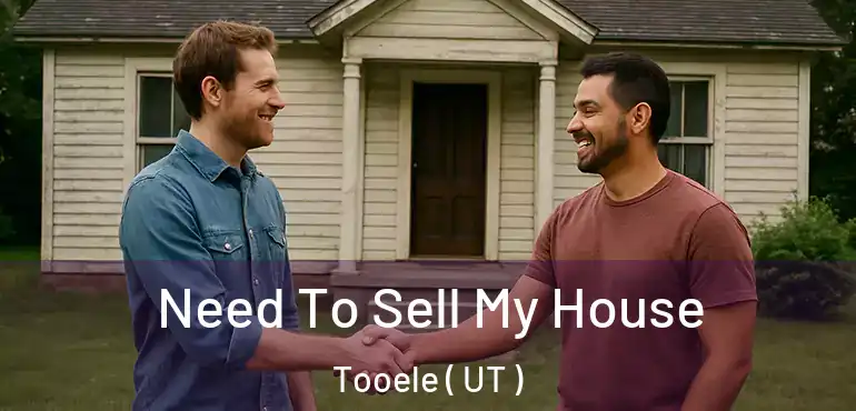 Need To Sell My House Tooele ( UT )
