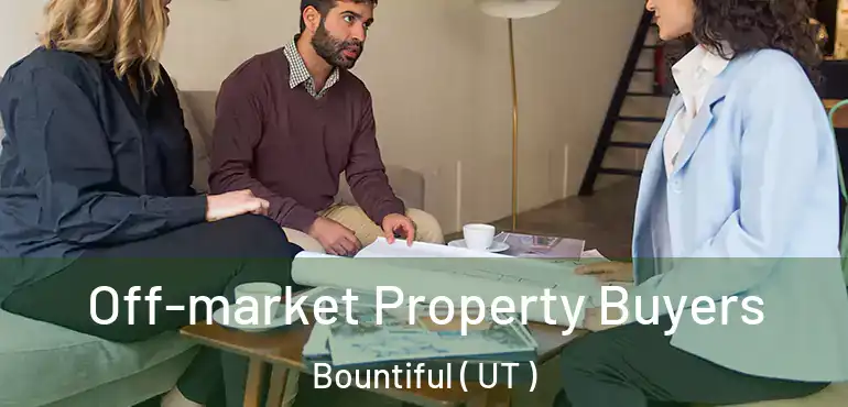  Off-market Property Buyers Bountiful ( UT )