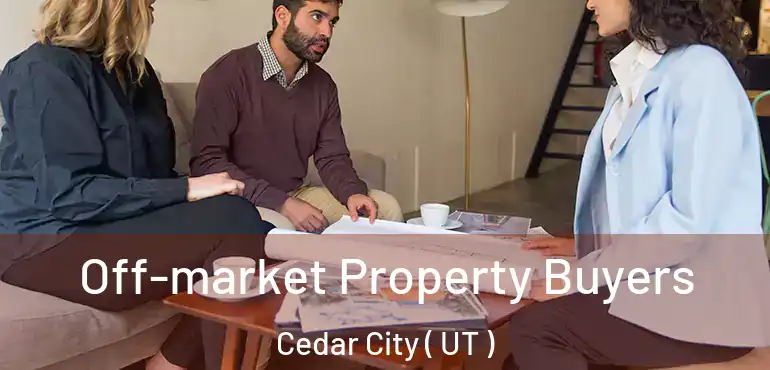  Off-market Property Buyers Cedar City ( UT )