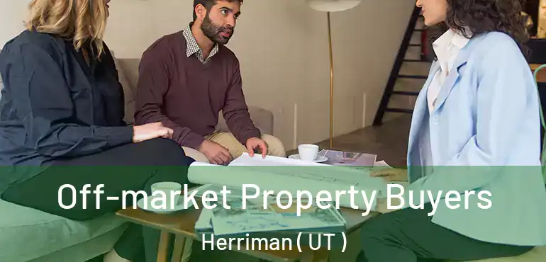  Off-market Property Buyers Herriman ( UT )