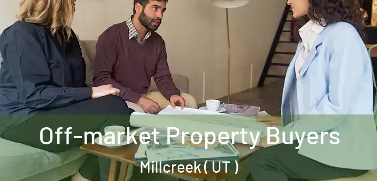  Off-market Property Buyers Millcreek ( UT )