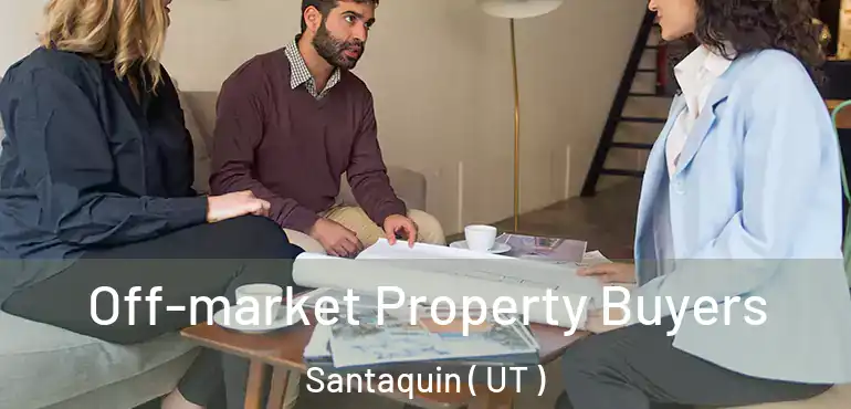  Off-market Property Buyers Santaquin ( UT )