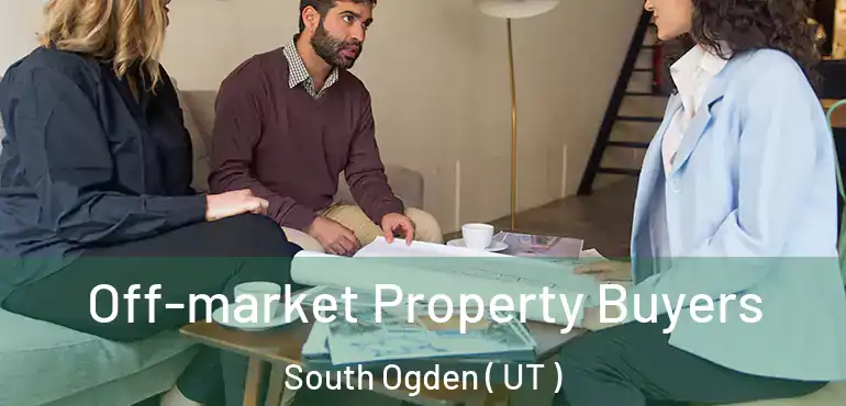  Off-market Property Buyers South Ogden ( UT )