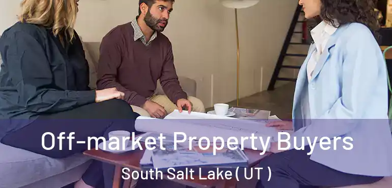  Off-market Property Buyers South Salt Lake ( UT )
