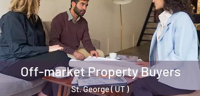  Off-market Property Buyers St. George ( UT )