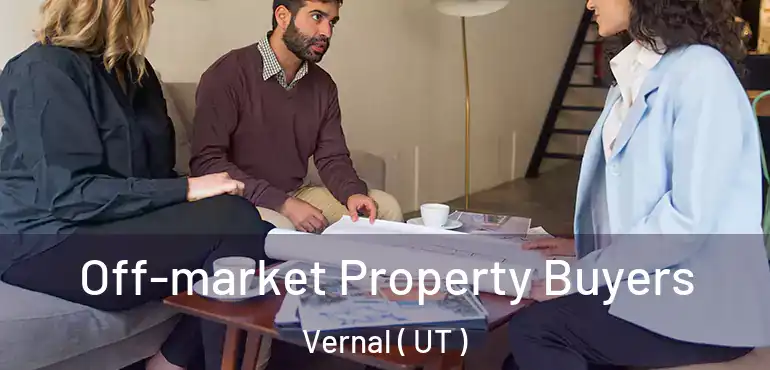  Off-market Property Buyers Vernal ( UT )
