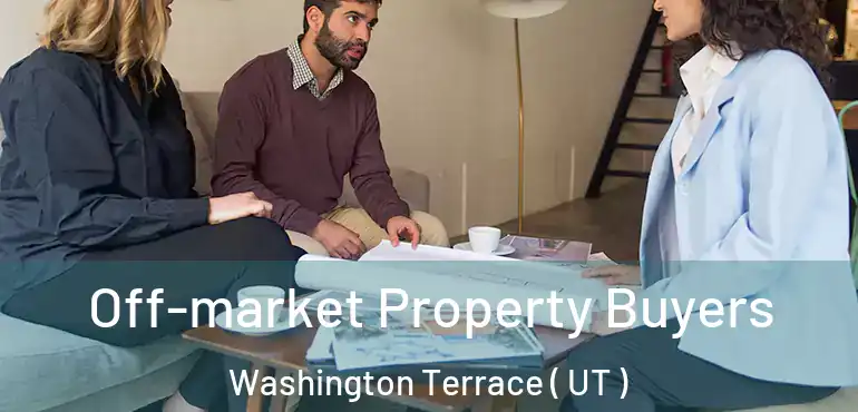  Off-market Property Buyers Washington Terrace ( UT )