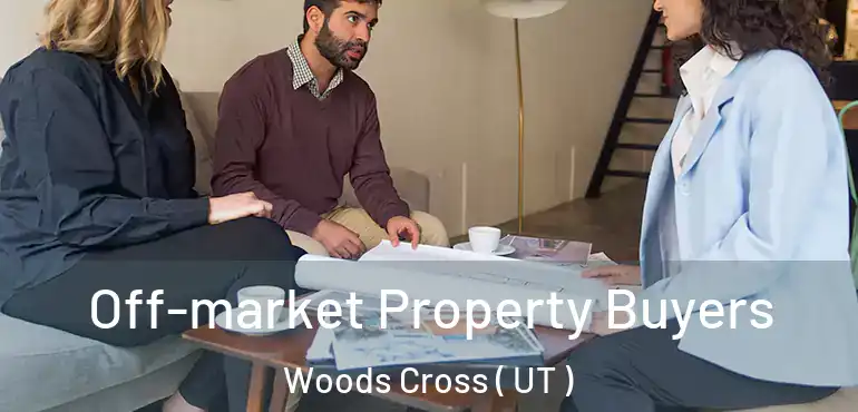  Off-market Property Buyers Woods Cross ( UT )