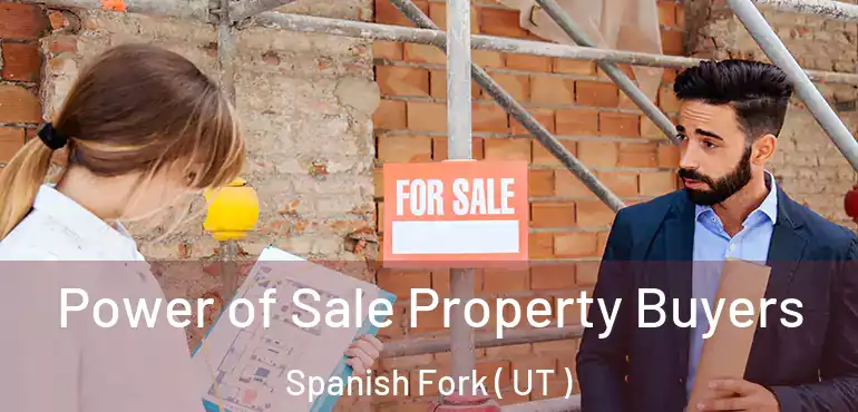  Power of Sale Property Buyers Spanish Fork ( UT )
