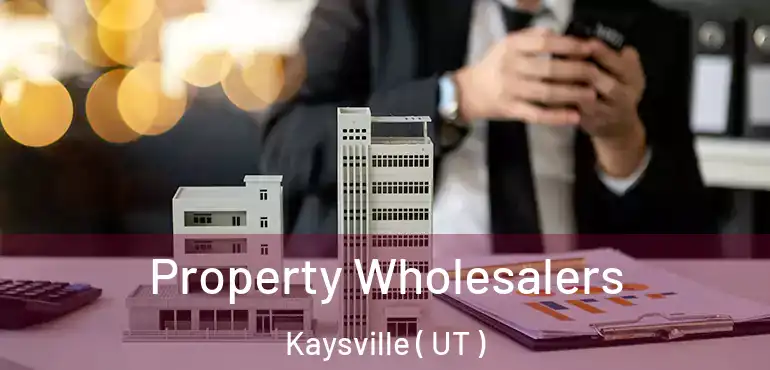  Property Wholesalers Kaysville ( UT )