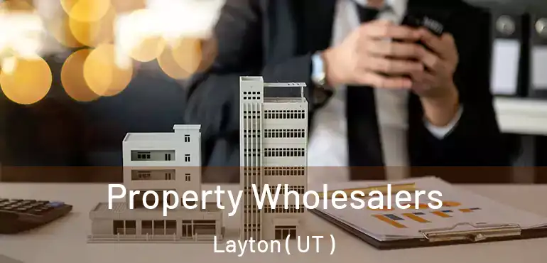  Property Wholesalers Layton ( UT )