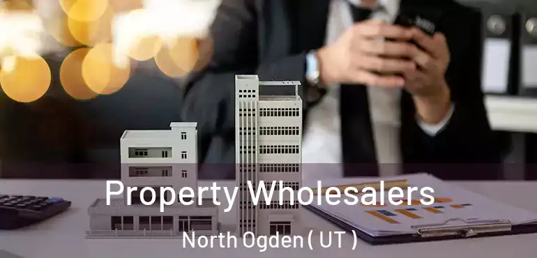  Property Wholesalers North Ogden ( UT )