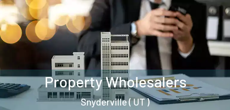  Property Wholesalers Snyderville ( UT )