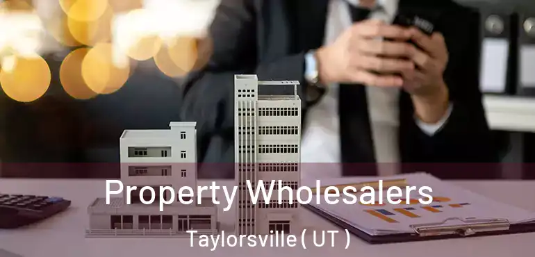  Property Wholesalers Taylorsville ( UT )