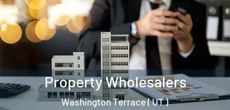  Property Wholesalers Washington Terrace ( UT )
