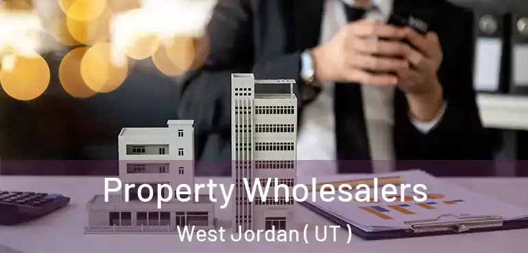  Property Wholesalers West Jordan ( UT )