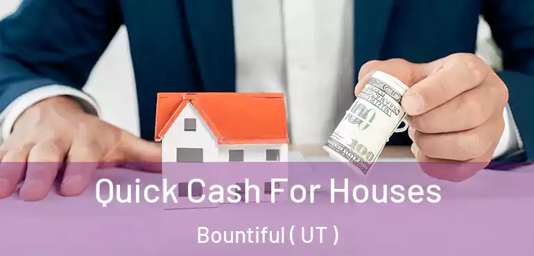  Quick Cash For Houses Bountiful ( UT )