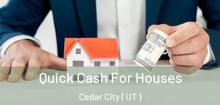  Quick Cash For Houses Cedar City ( UT )