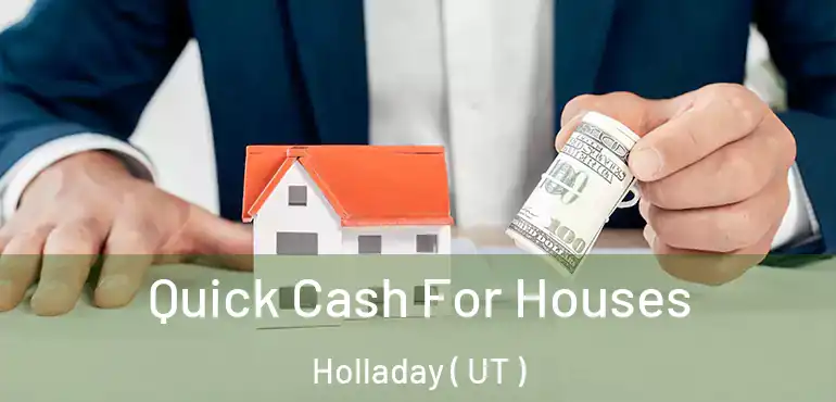 Quick Cash For Houses Holladay ( UT )