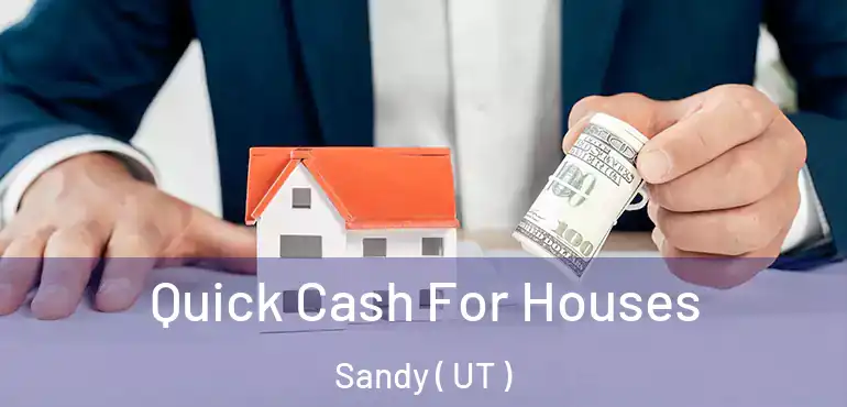  Quick Cash For Houses Sandy ( UT )