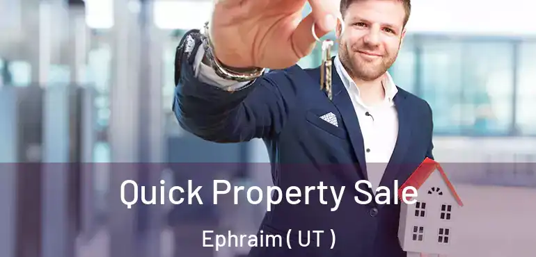  Quick Property Sale Ephraim ( UT )