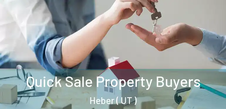  Quick Sale Property Buyers Heber ( UT )