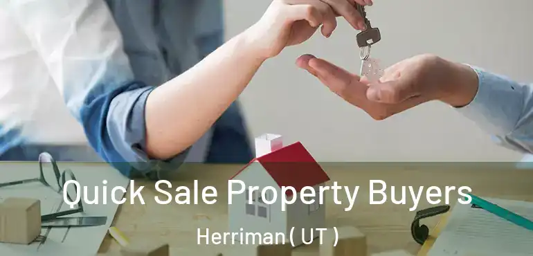  Quick Sale Property Buyers Herriman ( UT )