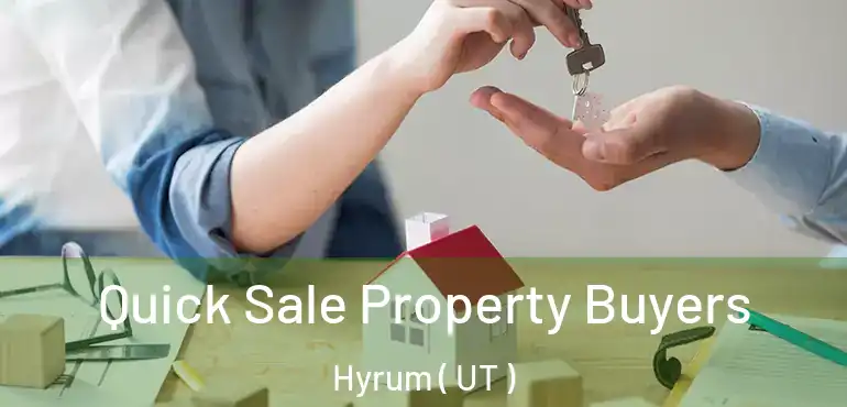  Quick Sale Property Buyers Hyrum ( UT )