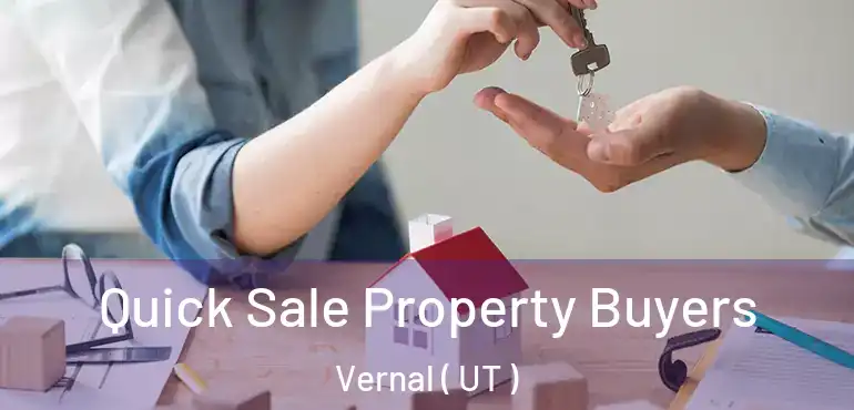  Quick Sale Property Buyers Vernal ( UT )