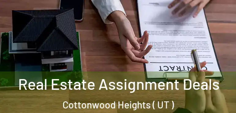  Real Estate Assignment Deals Cottonwood Heights ( UT )