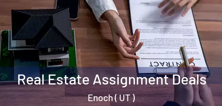  Real Estate Assignment Deals Enoch ( UT )