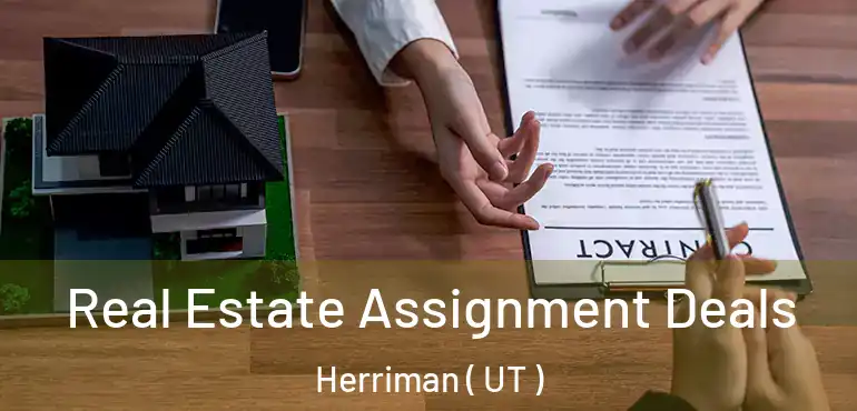  Real Estate Assignment Deals Herriman ( UT )