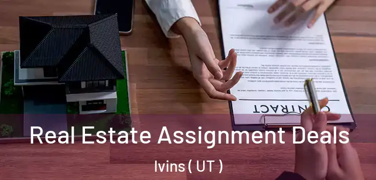  Real Estate Assignment Deals Ivins ( UT )