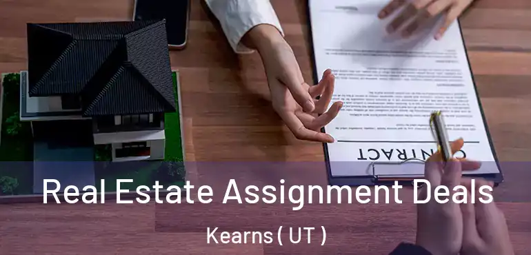  Real Estate Assignment Deals Kearns ( UT )