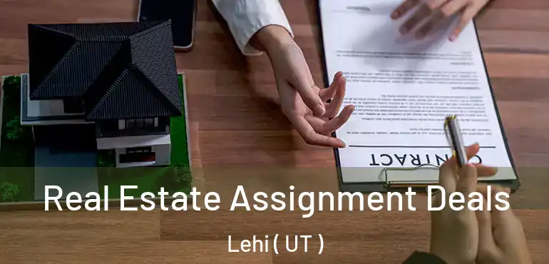  Real Estate Assignment Deals Lehi ( UT )