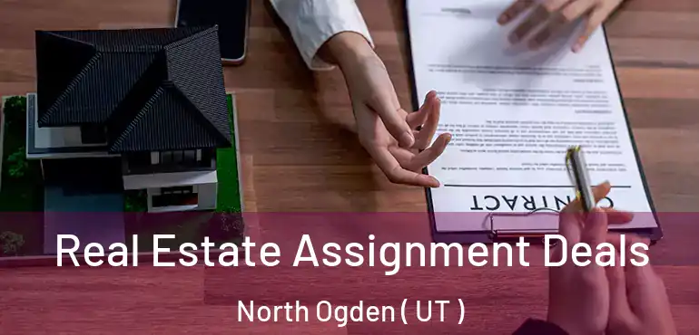  Real Estate Assignment Deals North Ogden ( UT )
