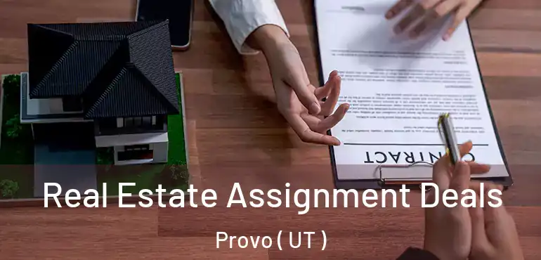  Real Estate Assignment Deals Provo ( UT )