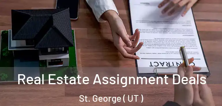  Real Estate Assignment Deals St. George ( UT )