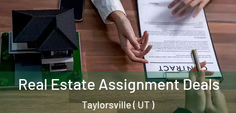  Real Estate Assignment Deals Taylorsville ( UT )