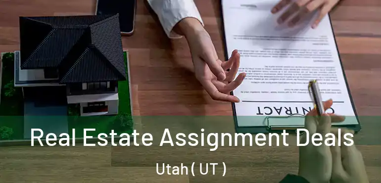  Real Estate Assignment Deals Utah ( UT )