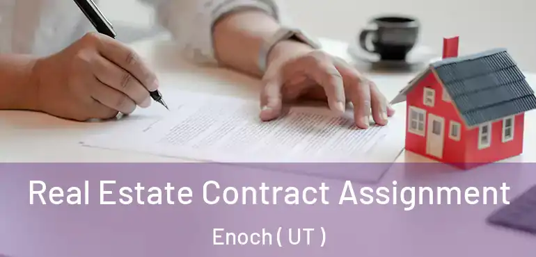  Real Estate Contract Assignment Enoch ( UT )