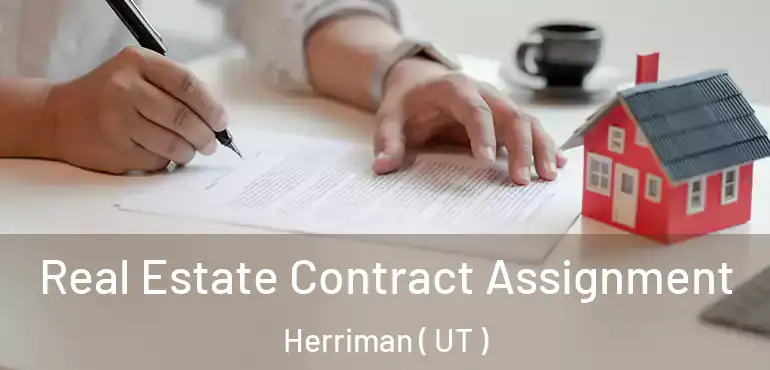  Real Estate Contract Assignment Herriman ( UT )