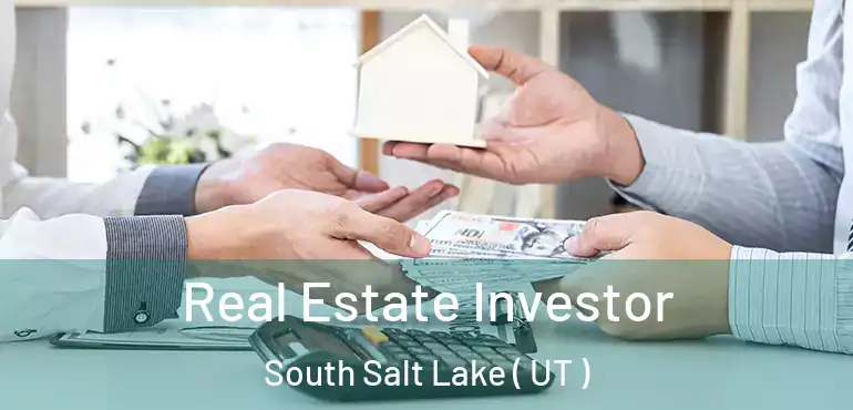  Real Estate Investor South Salt Lake ( UT )
