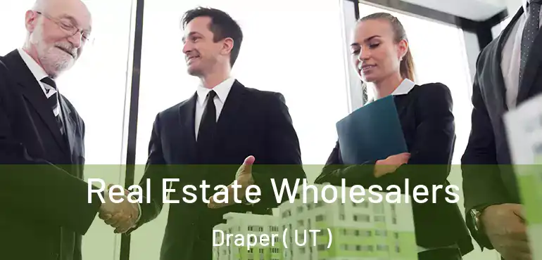  Real Estate Wholesalers Draper ( UT )
