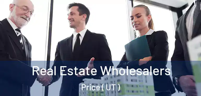  Real Estate Wholesalers Price ( UT )