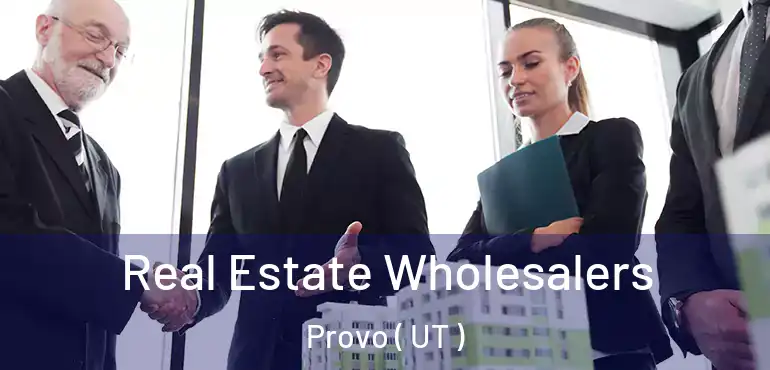  Real Estate Wholesalers Provo ( UT )