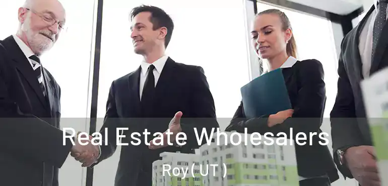  Real Estate Wholesalers Roy ( UT )