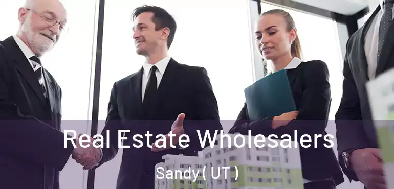  Real Estate Wholesalers Sandy ( UT )